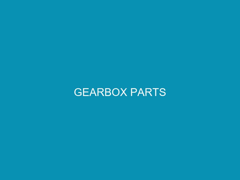 Gearbox Parts